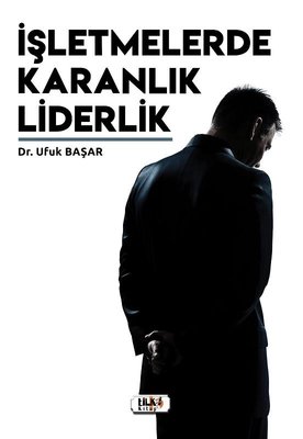 İşletmelerde Karanlık Liderlik