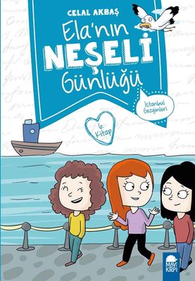 İstanbul Gezginleri-Ela'nın Neşeli Günlüğü 6.Kitap-2.Sınıf Okuma Kitabı