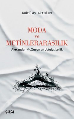 Moda ve Metinlerarasılık-Alexander McQueen ve Üstgiysisellik