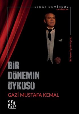 Bir Dönemim Öyküsü Gazi Mustafa Kemal