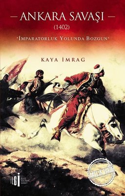 Ankara Savaşı 1402-İmparatorluk Yolunda Bozgun