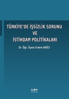 Türkiye'de İşsizlik Sorunu ve İstihdam Politikaları