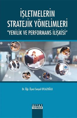 İşletmelerin Stratejik Yönelimleri-Yenilik ve Performans İlişkisi