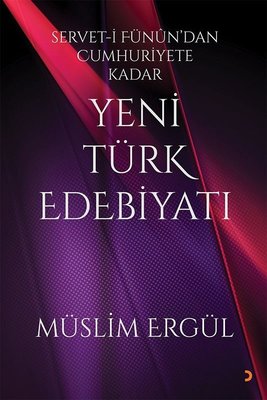 Yeni Türk Edebiyatı: Servet - i Fünun'dan Cumhuriyete Kadar