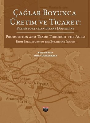 Çağlar Boyunca Üretim ve Ticaret-Prehistorya'dan Bizans Dönemine