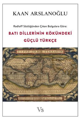 Batı Dillerinin Kökündeki Güçlü Türkçe-Radloff Sözlüğünden Çıkan Bulgulara Göre
