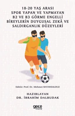 18-20 Yaş Arası Spor Yapan ve Yapmayan  B2 ve B3 Görme Engelli Bireylerin Duygusal Zeka ve Saldırgan