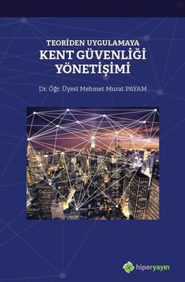 Teoriden Uygulamaya Kent Güvenliği Yönetişimi