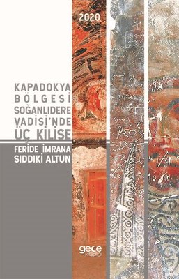 Kapadokya Bölgesi Soğanlıdere Vadisi'nde Üç Kilise