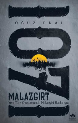 Malazgirt 1071-Yeni Türk Oluşumunda Mlaazgirt Başlangıcı