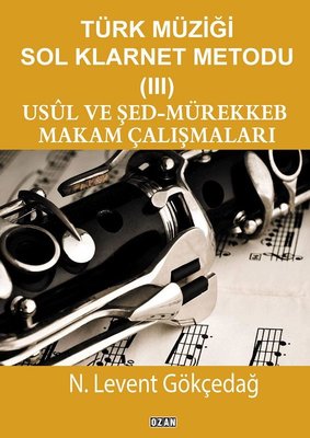 Usul ve Şed-Mürekkeb Makam Çalışmaları-Türk Müziği Sol Klarnet Metodu 3