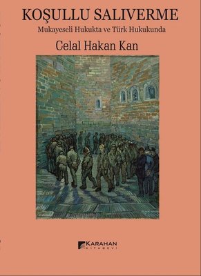 Koşullu Salıverme-Mukayeseli Hukukta ve Türk Hukukunda