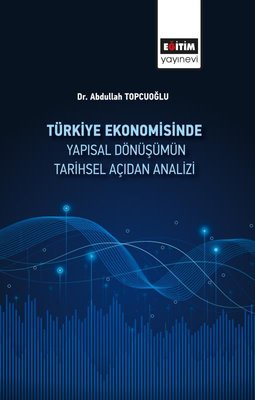 Türkiye Ekonomisinde Yapısal Dönüşümün Tarihsel Açidan Analizi