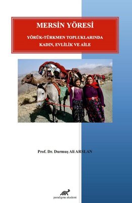 Mersin Yöresi: Türkmen Topluluklarında Kadın Evlilik ve Aile