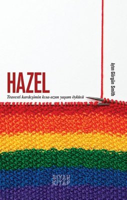 Hazel: Travesti Kardeşimin Kısa-Uzun Yaşam Öyküsü