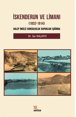 İskenderun ve Limanı 1832-1914: Halep İngiliz Konsolosluk Raporları Işığında