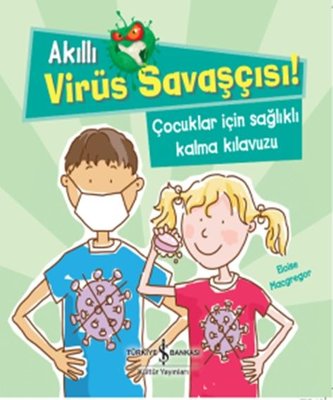 Akıllı Virüs Savaşçısı!-Çocuklar İçin Sağlıklı Kalma Kılavuzu