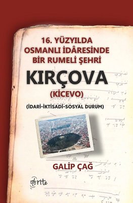 16.Yüzyılda Osmanlı İdaresinde Bir Rumeli Şehri Kırçova-İdari İktidadi Sosyal Durum