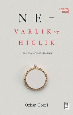 Ne-Varlık ve Hiçlik