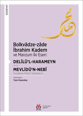 Bolkvadze-zade İbrahim Kadem ve Manzum İki Eseri: Delilül-Harameyn-Mevlidün-Nebi