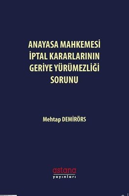 Anayasa Mahkemesi İptal Kararlarının Geriye Yürümezliği Sorunu