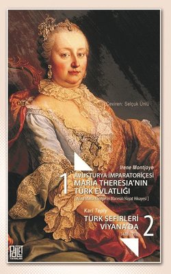 Avusturya İmparatoriçesi Maria Theresia'nın Türk Evlatlığı ve Türk Sefirleri Viyana'da Seti-2 Kitap
