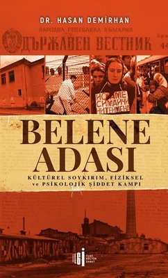 Belene Adası: Kültürel Soykırım-Fiziksel ve Psikolojik Şiddet Kampı