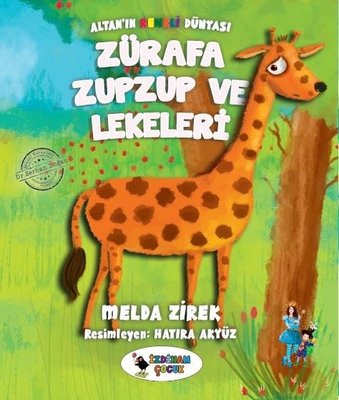 Zürafe Zup Zup ve Lekeleri-Altan'ın Renkli Dünyası