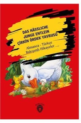 Das Hassliche Junge Entlein-Almanca-Türkçe Bakışımlı Hikayeler