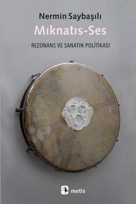 Mıknatıs-Ses: Rezonans ve Sanatın Politikası