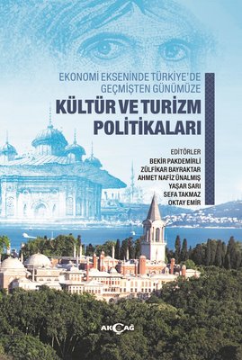 Kültür ve Turizm Politikaları-Ekonomi Ekseninde Türkiye'de Geçmişten Günümüze