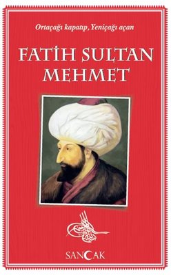 Fatih Sultan Mehmet-Ortaçağı Kapatıp Yeniçağı Açan