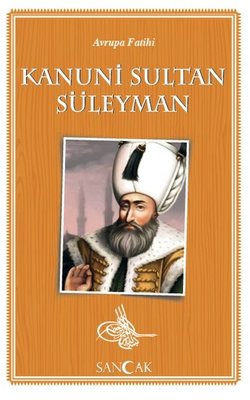 Kanuni Sultan Süleyman-Avrupa Fatihi