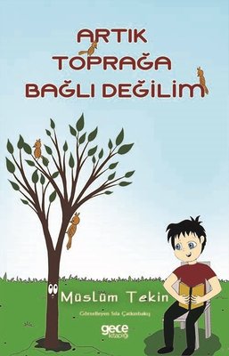 Artık Toprağa Bağlı Değilim