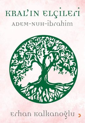 Kral'ın Elçileri: Adem - Nuh - İbrahim