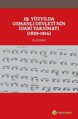 19. Yüzyılda Osmanlı Devletinin İdari Taksimatı 1839-1914
