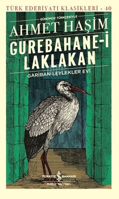 Gurebahane-i Laklakan Gariban Leylekler Evi-Günümüz Türkçesiyle