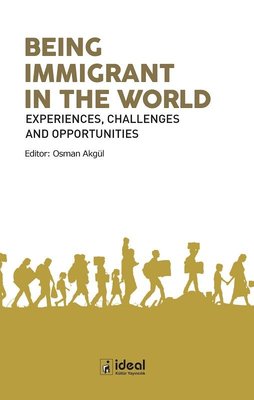 Being Immigrant in the World: Experiences Challenges and Opportunities