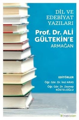 Dil ve Edebiyat Yazıları - Prof. Dr. Ali Gültekine Armağan