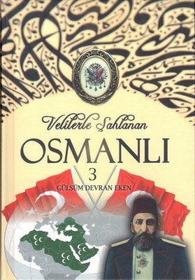 Velilerle Şahlanan Osmanlı - 3