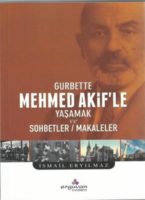 Gurbette Mehmet Akif'le Yaşamak ve Sohbetler - Makaleler