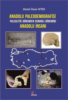 Anadolu Paleodemografisi - Paleotik Dönemden Osmanlı Dönemine Anadolu İnsanı