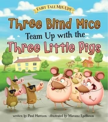 Three Blind Mice Team Up with the Three Little Pigs (Read and Learn: Fairy Tale Mix-Ups) 