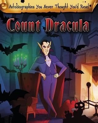 Count Dracula (Autobiographies You Never Thought You'd Read!)