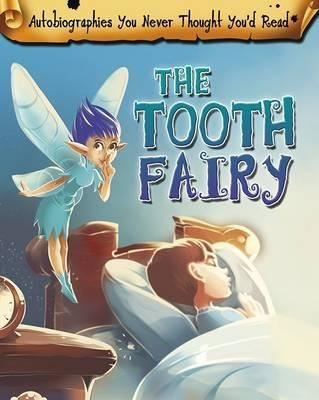 The Tooth Fairy (Autobiographies You Never Thought You'd Read!) 