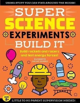 SUPER Science Experiments: Build It: Build rockets and racers and test energy forces! (2)