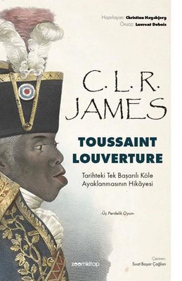 Toussaint Louverture: Tarihteki Tek Başarılı Köle Ayaklanmasının Hikayesi - Üç Perdelik Oyun