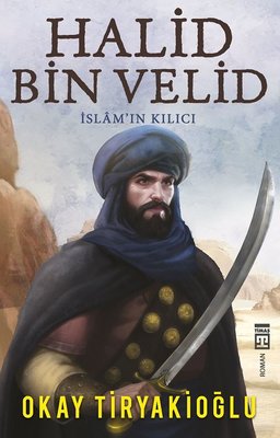 Halid Bin Velid -  İslamın Kılıcı