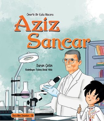 Aziz Sancar - Bir Kutu Macera - Öncü Bilim İnsanları 18