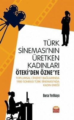 Türk Sineması'nın Üretken Kadınları - Öteki'den Özne'ye